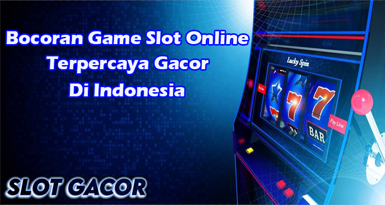 Bocoran daftar game slot online gacor terpercaya di Indonesia